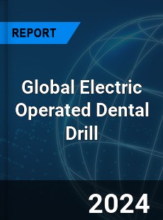 Global Electric Operated Dental Drill Market