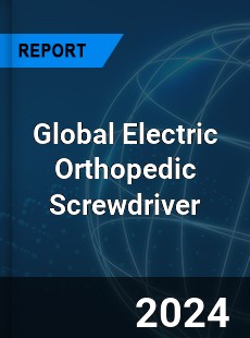 Global Electric Orthopedic Screwdriver Industry