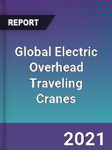 Global Electric Overhead Traveling Cranes Market