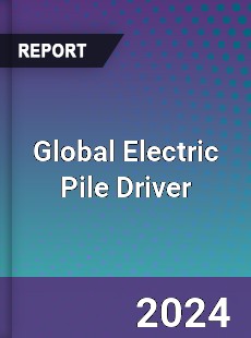 Global Electric Pile Driver Industry