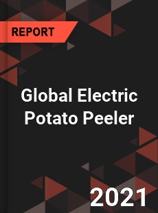 Global Electric Potato Peeler Market