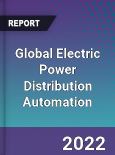 Global Electric Power Distribution Automation Market