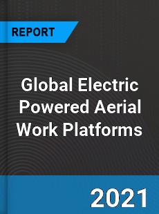 Global Electric Powered Aerial Work Platforms Market