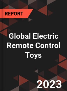 Global Electric Remote Control Toys Industry