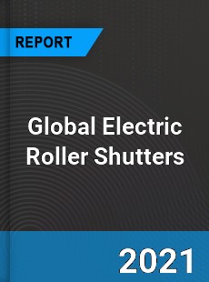 Global Electric Roller Shutters Industry