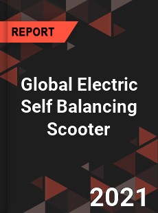 Global Electric Self Balancing Scooter Market
