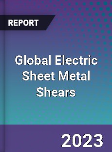 Global Electric Sheet Metal Shears Industry