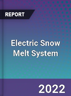 Global Electric Snow Melt System Market