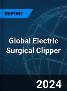 Global Electric Surgical Clipper Industry