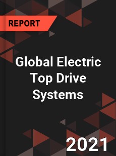 Global Electric Top Drive Systems Market