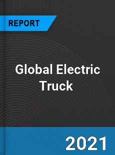 Global Electric Truck Market