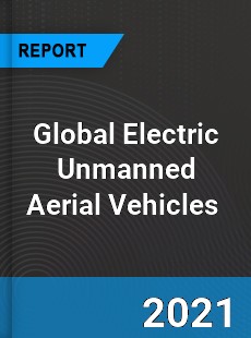 Global Electric Unmanned Aerial Vehicles Market