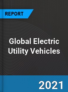 Global Electric Utility Vehicles Market