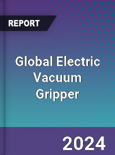 Global Electric Vacuum Gripper Industry