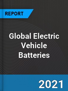 Global Electric Vehicle Batteries Market