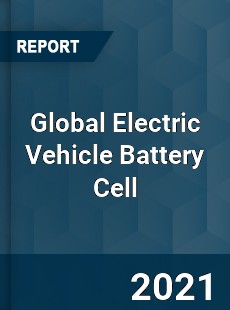 Global Electric Vehicle Battery Cell Market