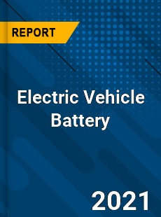 Global Electric Vehicle Battery Market