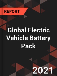 Global Electric Vehicle Battery Pack Market