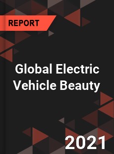 Global Electric Vehicle Beauty Market