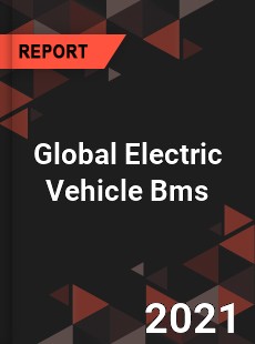 Global Electric Vehicle Bms Market