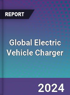 Global Electric Vehicle Charger Market