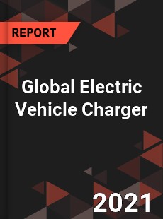 Global Electric Vehicle Charger Market