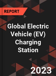 Global Electric Vehicle Charging Station Market