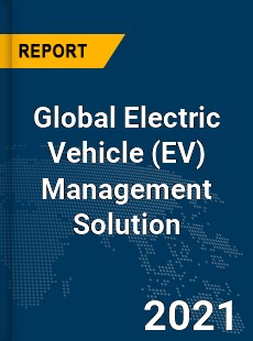Global Electric Vehicle Management Solution Market