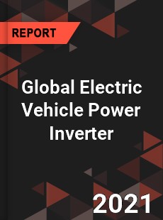 Global Electric Vehicle Power Inverter Market