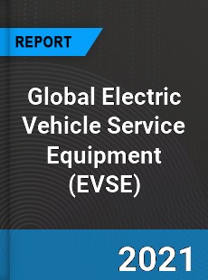 Global Electric Vehicle Service Equipment Market