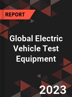 Global Electric Vehicle Test Equipment Market