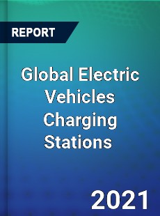 Global Electric Vehicles Charging Stations Market