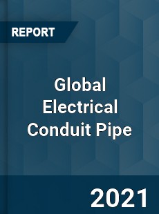 Global Electrical Conduit Pipe Market