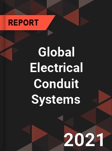 Global Electrical Conduit Systems Market