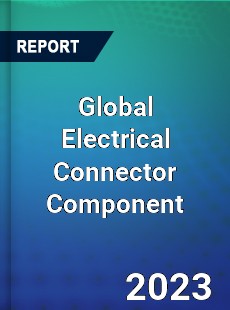 Global Electrical Connector Component Industry