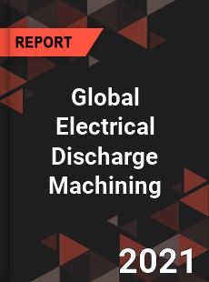 Global Electrical Discharge Machining Market