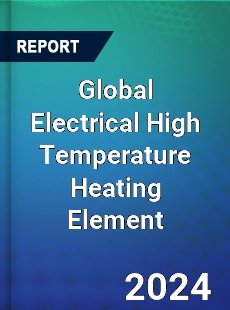 Global Electrical High Temperature Heating Element Industry