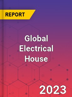 Global Electrical House Market