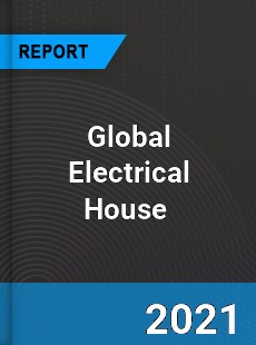 Global Electrical House Market