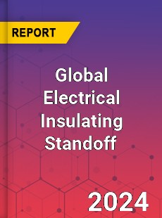 Global Electrical Insulating Standoff Industry