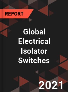 Global Electrical Isolator Switches Market