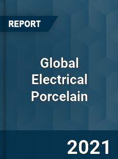 Global Electrical Porcelain Market