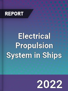 Global Electrical Propulsion System in Ships Industry