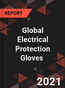 Global Electrical Protection Gloves Market