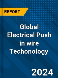 Global Electrical Push in wire Techonology Industry