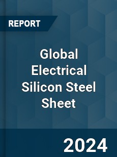 Global Electrical Silicon Steel Sheet Industry