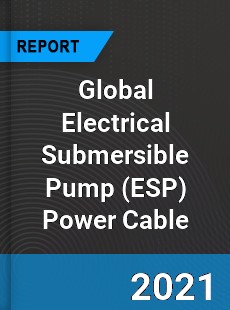 Global Electrical Submersible Pump Power Cable Market