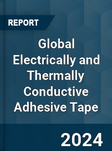 Global Electrically and Thermally Conductive Adhesive Tape Industry