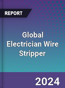 Global Electrician Wire Stripper Industry