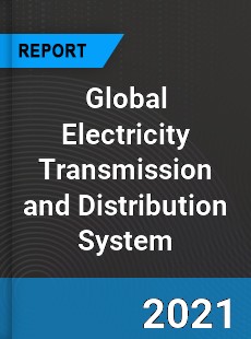 Global Electricity Transmission and Distribution System Market